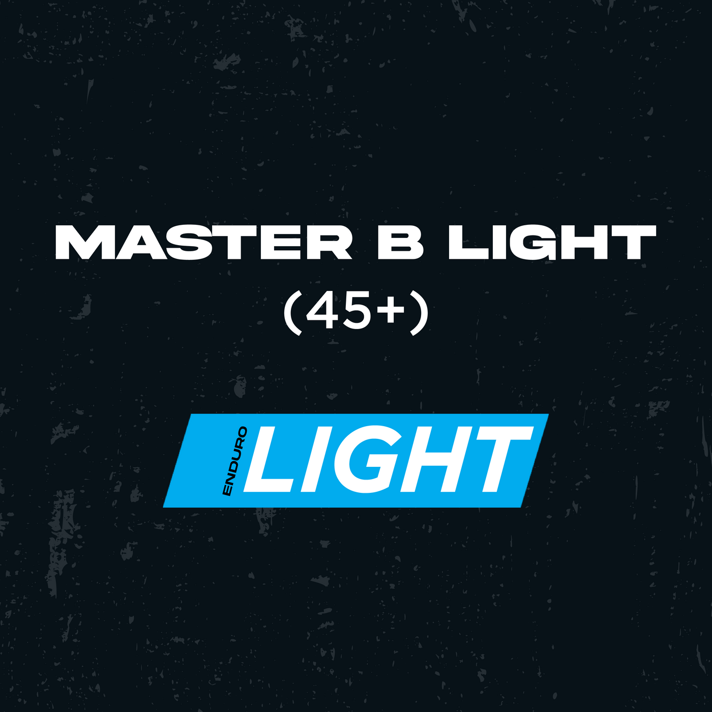 MASTER B - LIGHT (45+)